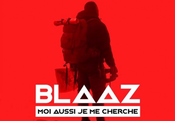 Blaaz  - Moi Aussi Je Me Cherche