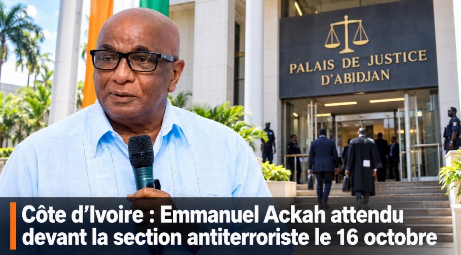 Côte d'Ivoire : Emmanuel Ackah attendu devant la section antiterroriste le 16 octobre